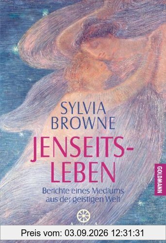 Jenseits-Leben: Berichte eines Mediums aus der geistigen Welt