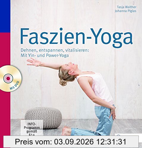 Faszien-Yoga: Dehnen, entspannen, vitalisieren: Mit Yin- und Power-Yoga
