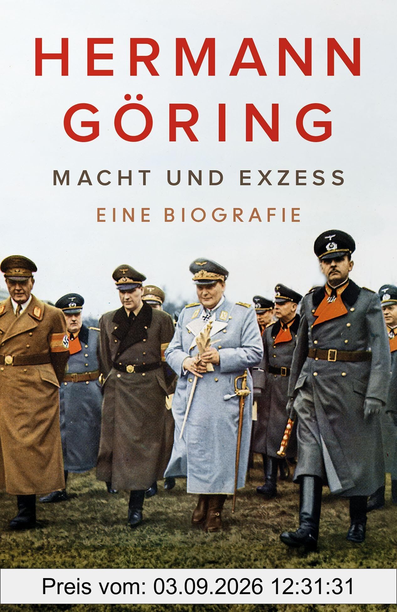 Hermann Göring: Macht und Exzess. Eine Biografie