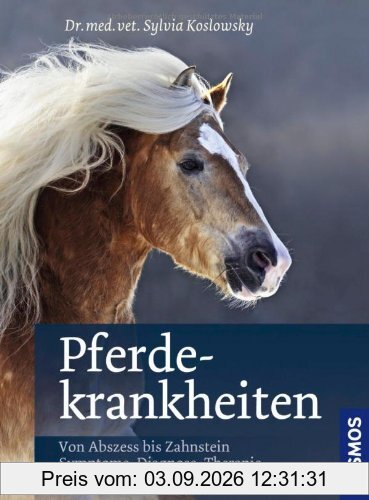 Pferdekrankheiten: Von Abszess bis Zahnstein; Symptome, Diagnose, Therapie