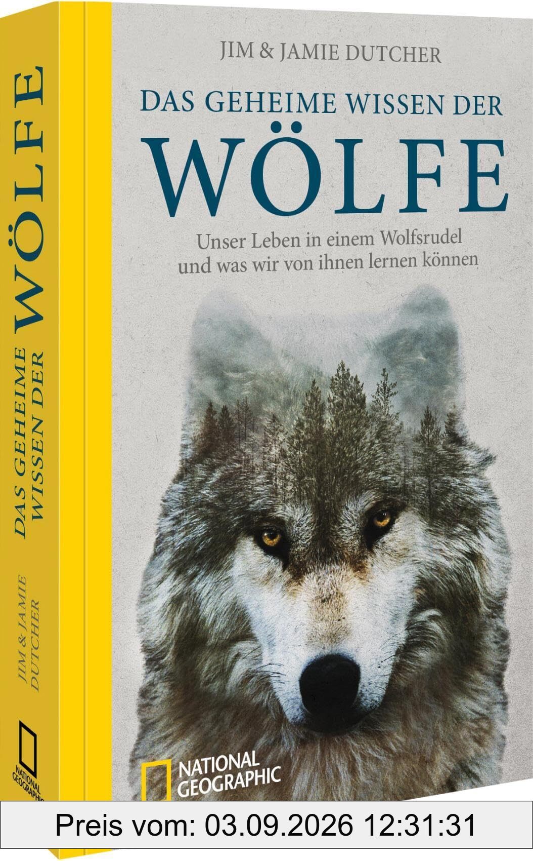 Das geheime Wissen der Wölfe: Unser Leben in einem Wolfsrudel und was wir von ihnen lernen können