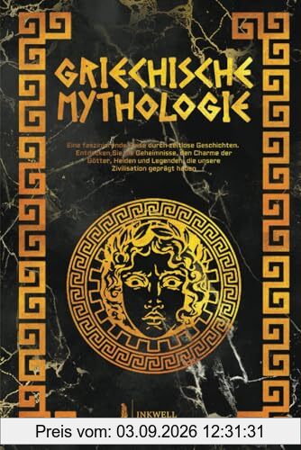 Griechische Mythologie: Eine faszinierende Reise durch zeitlose Geschichten. Entdecken Sie die Geheimnisse, den Charme der Götter, Helden und Legenden, die unsere Zivilisation geprägt haben