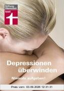 Depressionen überwinden: Niemals aufgeben!