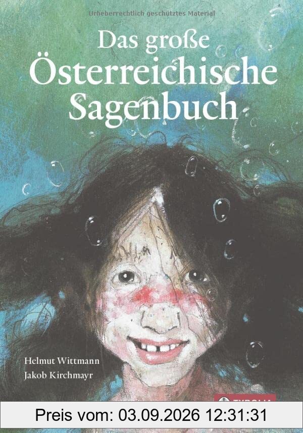 Das große österreichische Sagenbuch: Hg. von Helmut Wittmann, mit Texten von Wilhelm Kuehs, Bernhard Lins, Robert Preis, Folke Tegetthoff, Brigitte ... Wittmann und Zeichnungen von Jakob Kirchmayr