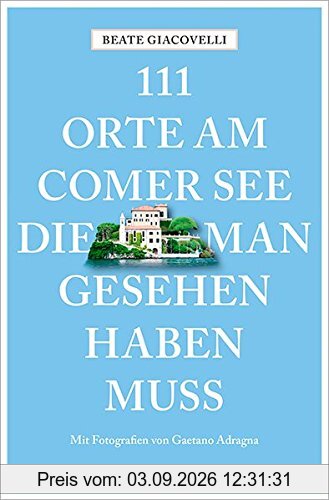 111 Orte am Comer See, die man gesehen haben muss: Reiseführer, Relaunch