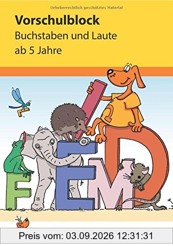 Vorschulblock - Buchstaben und Laute ab 5 Jahre (Übungsmaterial für Kindergarten und Vorschule, Band 628)