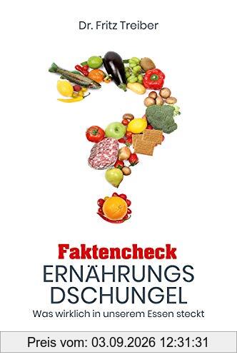 Faktencheck Ernährungsdschungel: Was wirklich in unserem Essen steckt