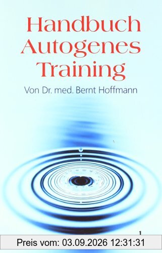 Handbuch Autogenes Training: Grundlagen, Technik, Anwendung