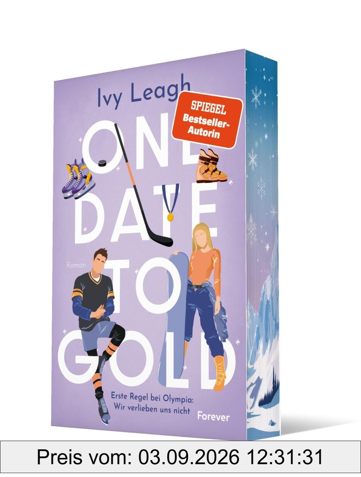 One Date to Gold: Erste Regel bei Olympia: Wir verlieben uns nicht | Fake Dating meets Olympia: Die unwiderstehliche Winterromance der Spiegel-Bestsellerautorin