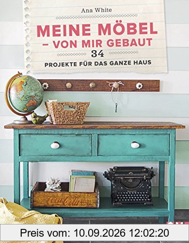 Meine Möbel - von mir gebaut: 34 Projekte für das ganze Haus