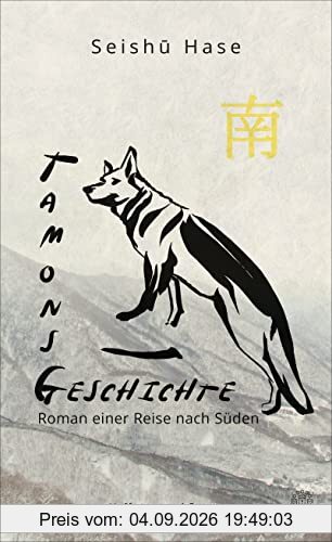 Tamons Geschichte: Roman einer Reise nach Süden
