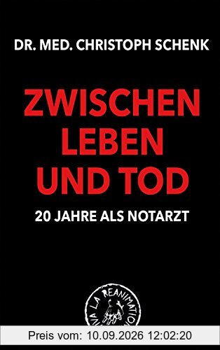 ZWISCHEN LEBEN UND TOD: 20 Jahre als Notarzt