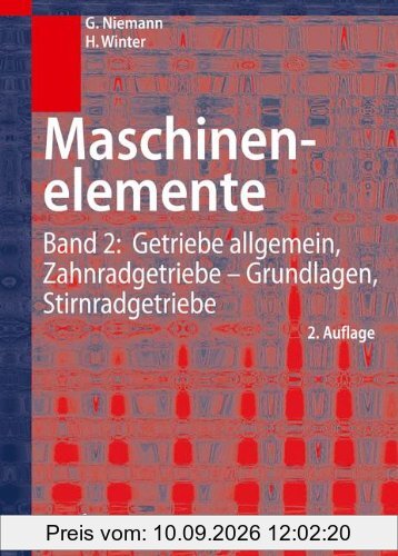 Maschinenelemente: Band 2: Getriebe allgemein, Zahnradgetriebe - Grundlagen, Stirnradgetriebe: Bd. 2