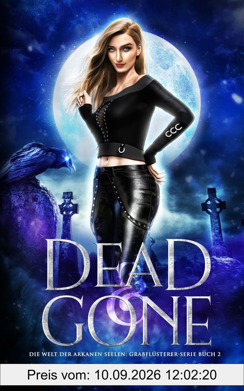 Dead and Gone (Die Welt der Arkanen Seelen: Grabflüsterer, Band 2)