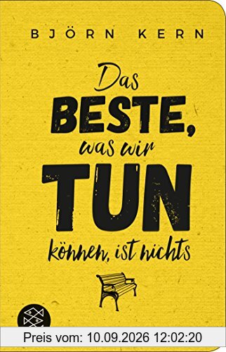 Das Beste, was wir tun können, ist nichts (Fischer Taschenbibliothek)
