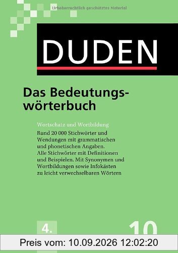 Duden 10. Das Bedeutungswörterbuch: Wortschatz und Wortbildung. Rund 20.000 Stichwörter und Wendungen mit Angaben zu Grammatik und Aussprache: Band 10