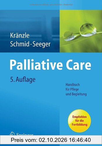 Palliative Care: Handbuch für Pflege und Begleitung