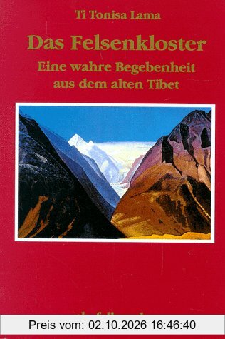 Das Felsenkloster: Eine wahre Begebenheit aus dem alten Tibet