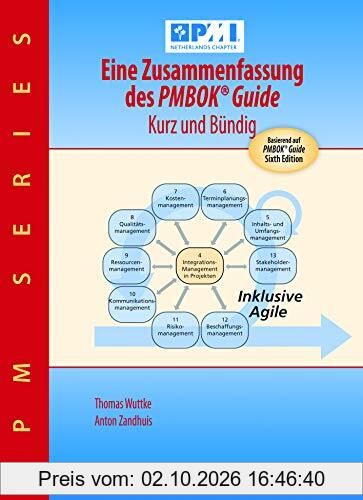 Eine Zusammenfassung des PMBOK(R) Guide - Kurz und buendig: Basierend auf PMBOK® Guide 6. Ausgabe von PMI (Best practice)