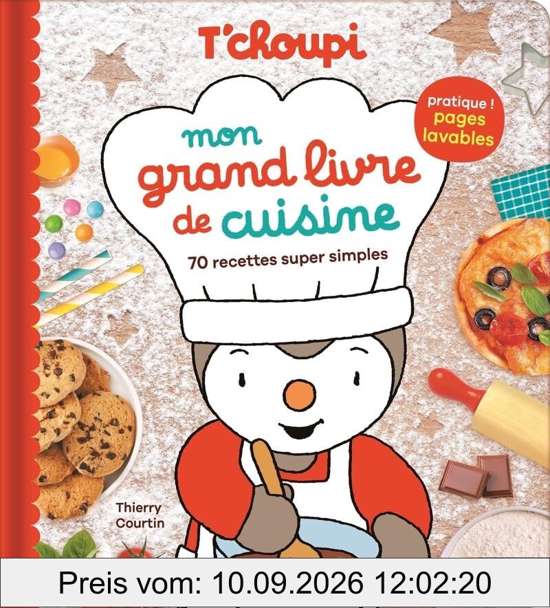 T'choupi : mon grand livre de cuisine : 70 recettes super simples
