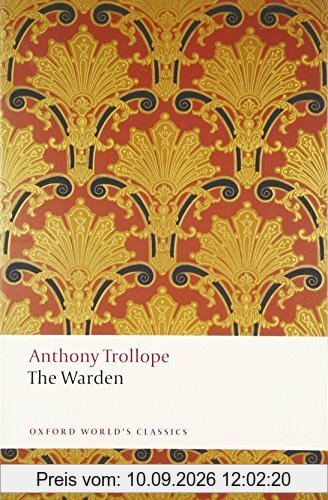 Trollope, A: The Warden: And the Two Heroines of Plumplington (Oxford World's Classics)