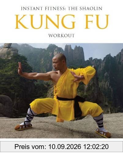 Kung Fu: Instant Fitness: The Shaolin Workout (Instant Health the Shaolin Qigong Workou)