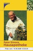 Pater Simons Hausapotheke. Heilpflanzen und Rezepte aus Natur und Klostergarten
