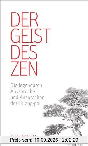 Der Geist des Zen: Die legendären Aussprüche und Ansprachen des Huang-po