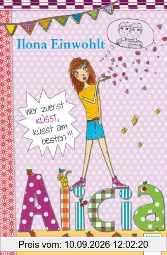 Alicia (2). Wer zuerst küsst, küsst am besten