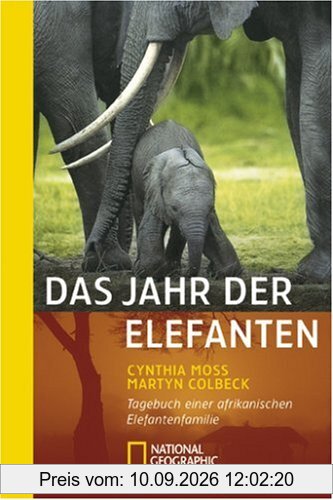 Das Jahr der Elefanten: Tagebuch einer afrikanischen Elefantenfamilie