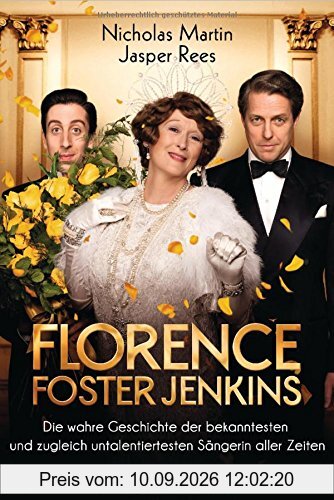 Florence Foster Jenkins: Die wahre Geschichte der bekanntesten und zugleich untalentiertesten Sängerin aller Zeiten