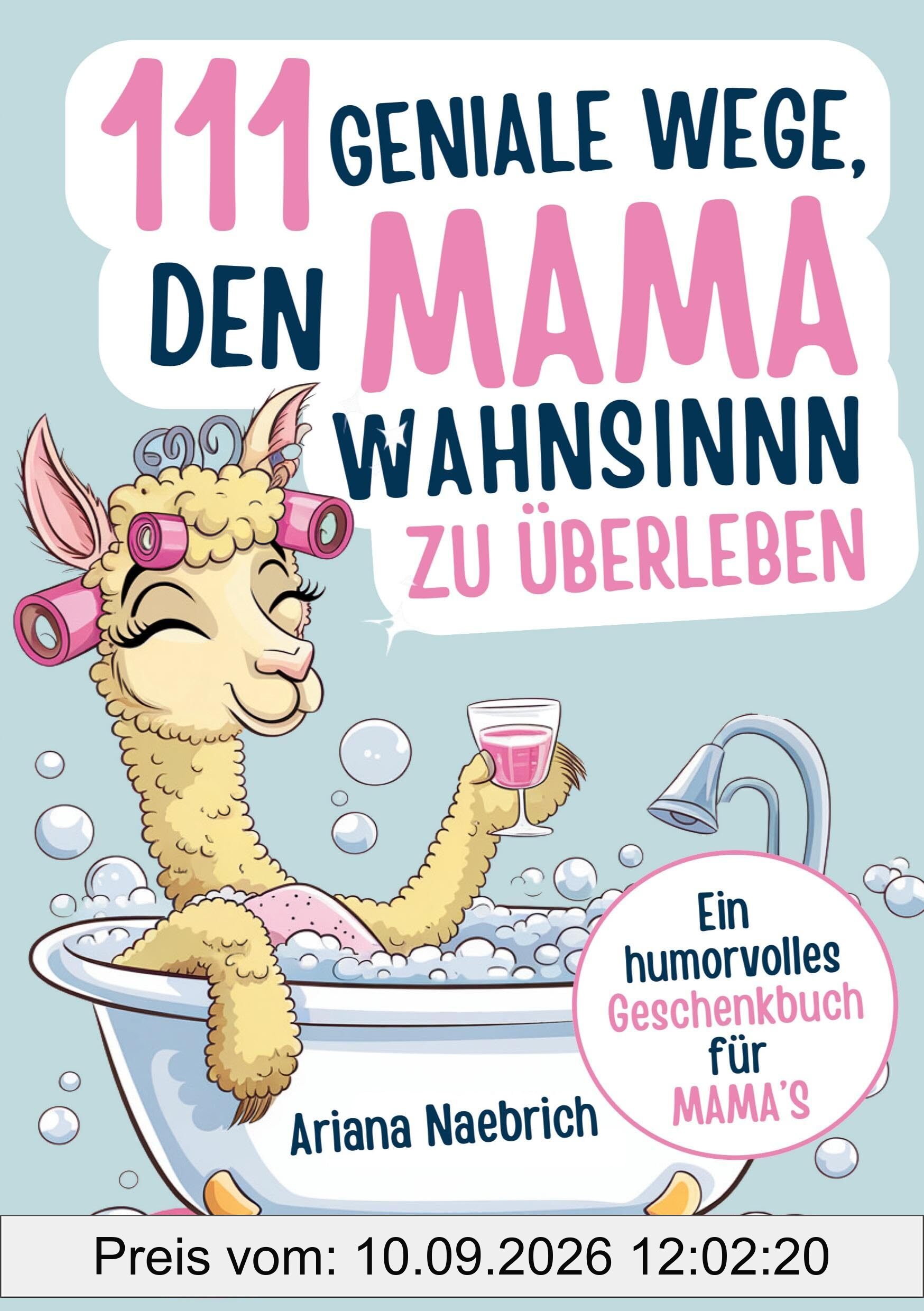 111 geniale Wege, den Mamawahnsinn zu überleben