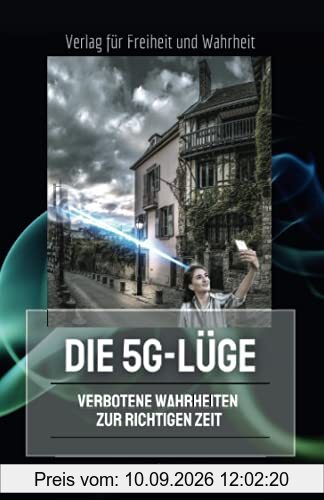 Die 5G-Lüge: Verbotene Wahrheiten zur richtigen Zeit