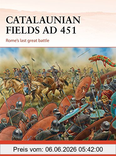 Simon Macdowall Catalaunian Fields Ad 451, Rome's Last Great Battle (Campaign, Band 286)