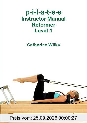 p-i-l-a-t-e-s Instructor Manual Reformer Level 1