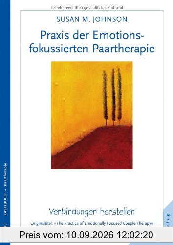 Praxis der Emotionsfokussierten Paartherapie: Verbindungen herstellen: Ãber die Beschaffenheit von Bindungen