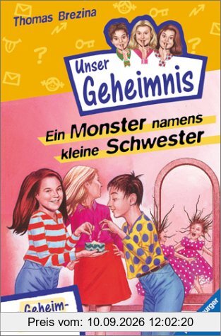 Pssst, Unser Geheimnis, Bd.4, Ein Monster namens kleine Schwester: Mit Geheim-Botschaften!