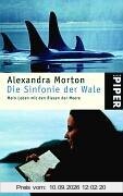 Die Sinfonie der Wale: Mein Leben mit den Riesen der Meere