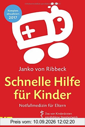Schnelle Hilfe für Kinder: Notfallmedizin für Eltern - Das von Kinderärzten empfohlene Standardwerk komplett aktualisiert 2017