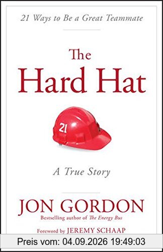 The Hard Hat: 21 Ways to Be a Great Teammate