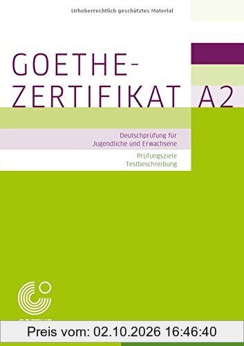 Prüfungsvorbereitung: Goethe-Zertifikat A2 - Prüfungsziele, Testbeschreibung: Deutschprüfung für Jugendliche und Erwachsene.Deutsch als …