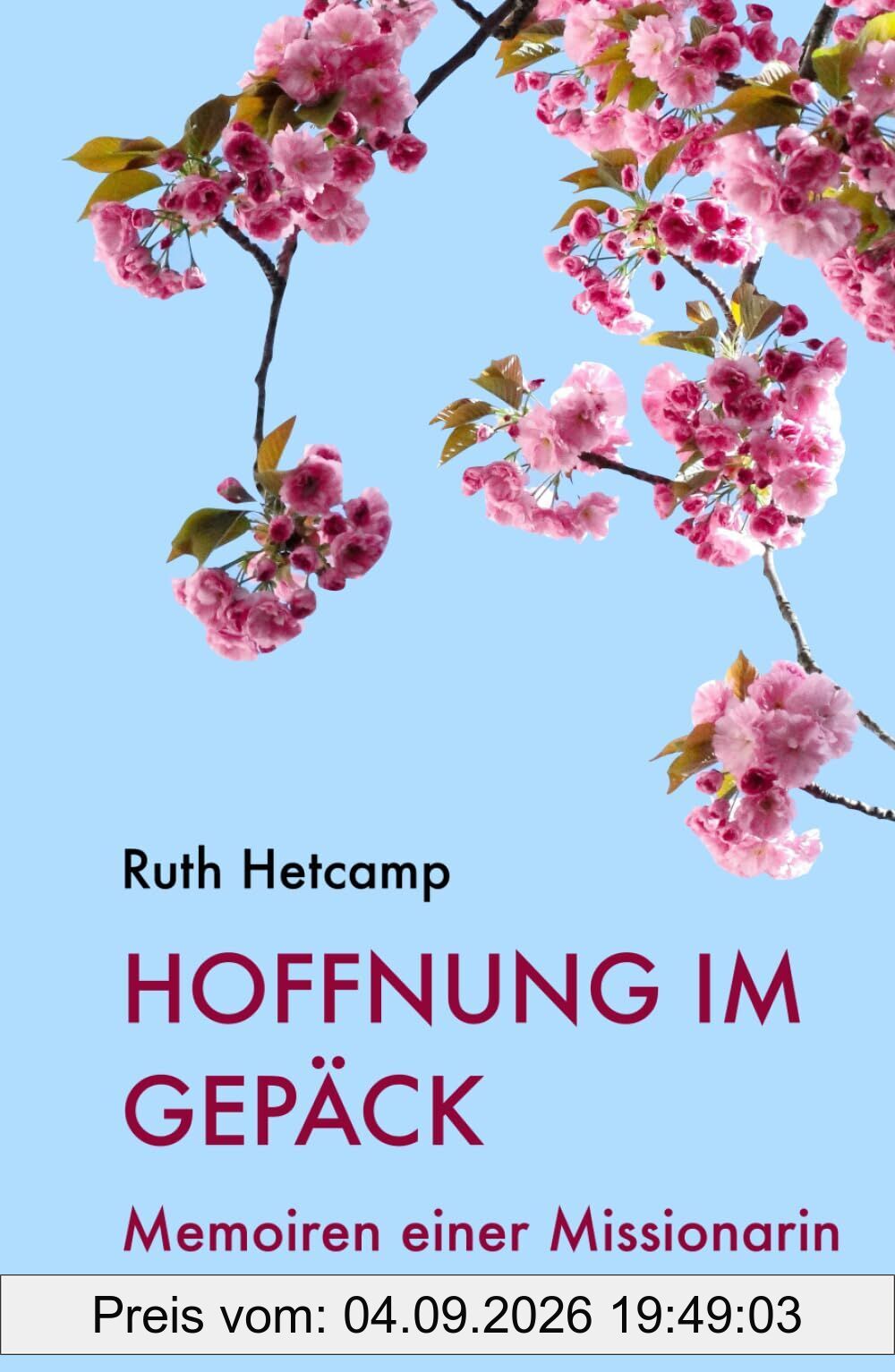 Hoffnung im Gepäck: Memoiren einer Missionarin