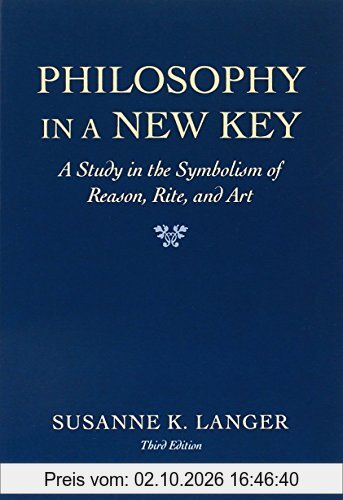 Philosophy in a New Key: Study in the Symbolism of Reason, Rite and Art (Harvard Paperbacks)