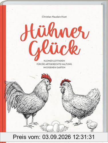 Hühner-Glück: Kleiner Leitfaden für die artgerechte Haltung im eigenen Garten. Hühner halten für Anfänger: von Anatomie bis Zucht. Mit zahlreichen ... Fütterung und Gestaltung des Hühnerstalls.