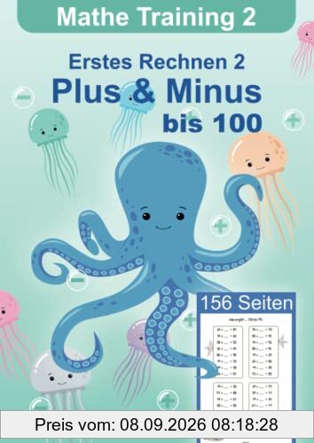 Erstes Rechnen 2- Rechentraining 2. Klasse Übungshefte Mathematik, Plus und Minus bis 100, Alter 5-8, 156 Seiten: Mathematik 2. Klasse Grundschule ... Mathematik für die Grundschule, Band 2)