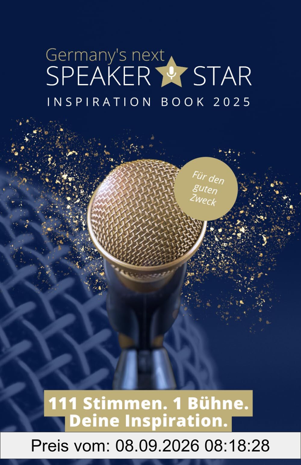 Germany's next Speaker Star Inspiration Book 2025 - 111 Stimmen. 1 Bühne. Deine Inspiration.: Inklusive der Top 100 Videobotschaften