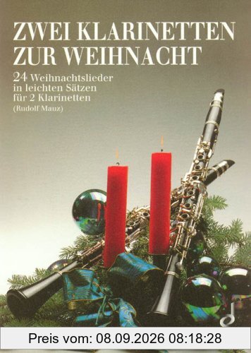 Zwei Klarinetten zur Weihnacht: 24 Weihnachtslieder in leichten Sätzen. 2 Klarinetten (B oder Es). Spielpartitur.