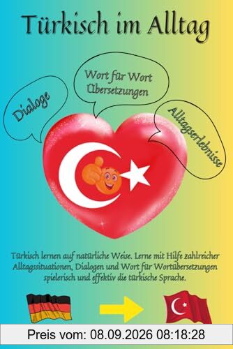 Türkisch im Alltag: Türkisch lernen auf natürliche Weise. Lerne mit Hilfe zahlreicher Alltagssituationen, Dialogen und Wort für Wortübersetzungen spielerisch und effektiv die türkische Sprache.