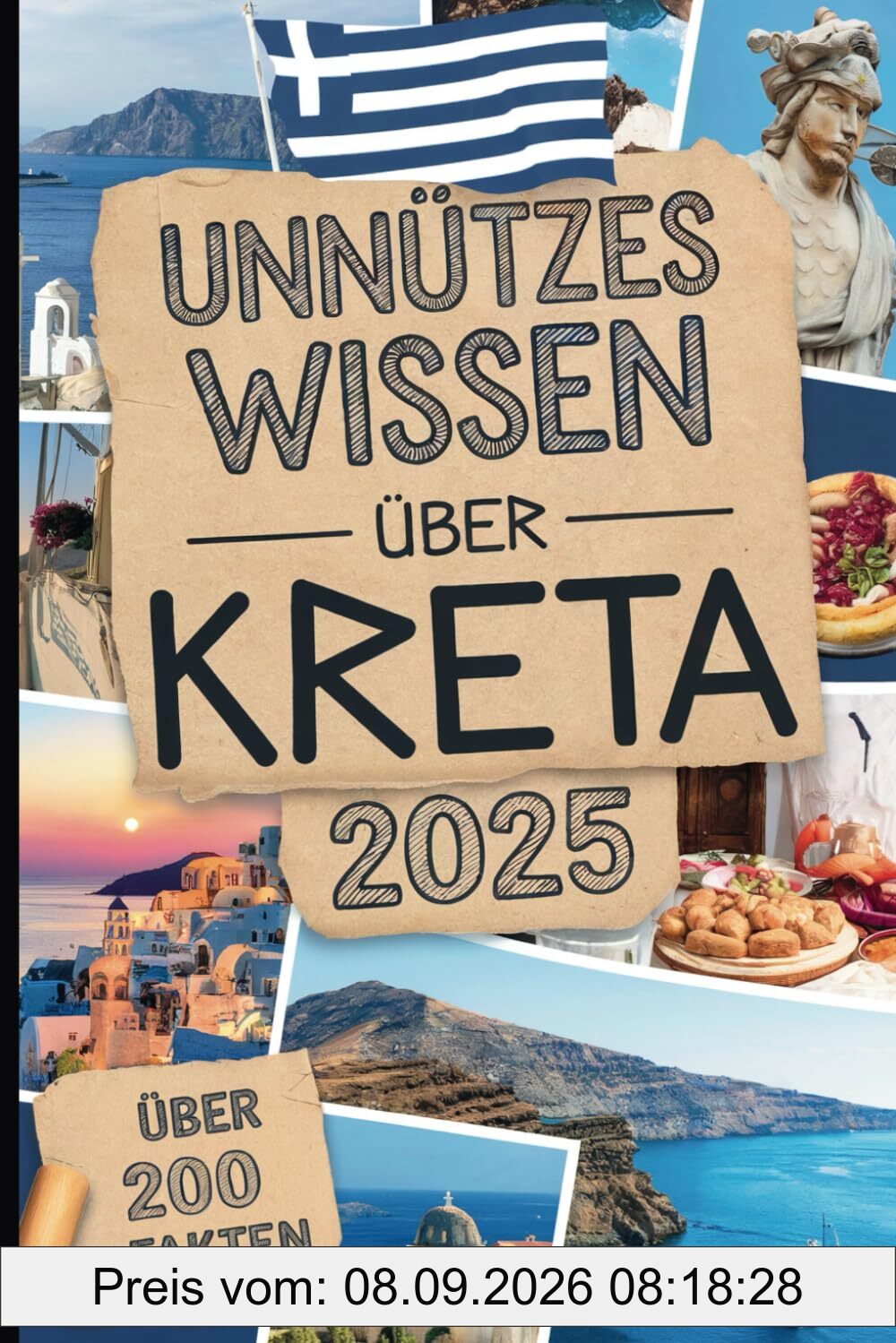Unnützes Wissen über Kreta: Über 200 kuriose und überraschende Fakten, die du (vielleicht) nicht wusstest – das perfekte Geschenk für Kreta-Fans und Reisende
