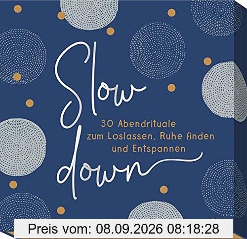 Slow down: 30 Abendrituale zum Loslassen, Ruhe finden und Entspannen
